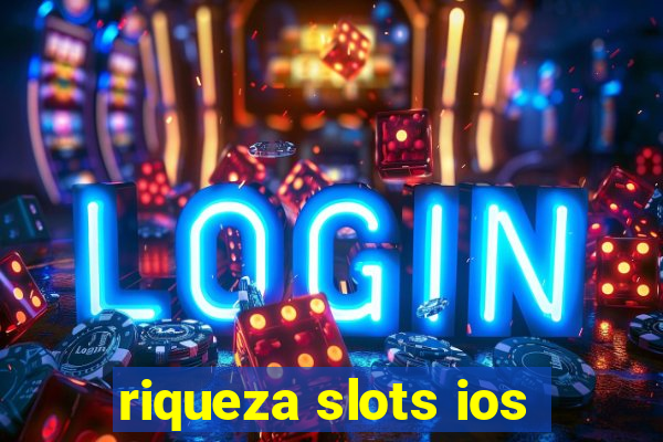 riqueza slots ios